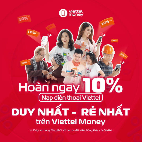 HOÀN NGAY 10% NẠP ĐIỆN THOẠI QUA VIETTEL MONEY
