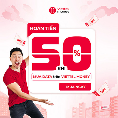 Hoàn ngay 50% khi mua Data Viettel trên Viettel Money